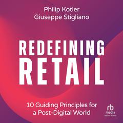 Redefining Retail: 10 Guiding Principles for a Post-Digital World Audiobook, by Philip Kotler
