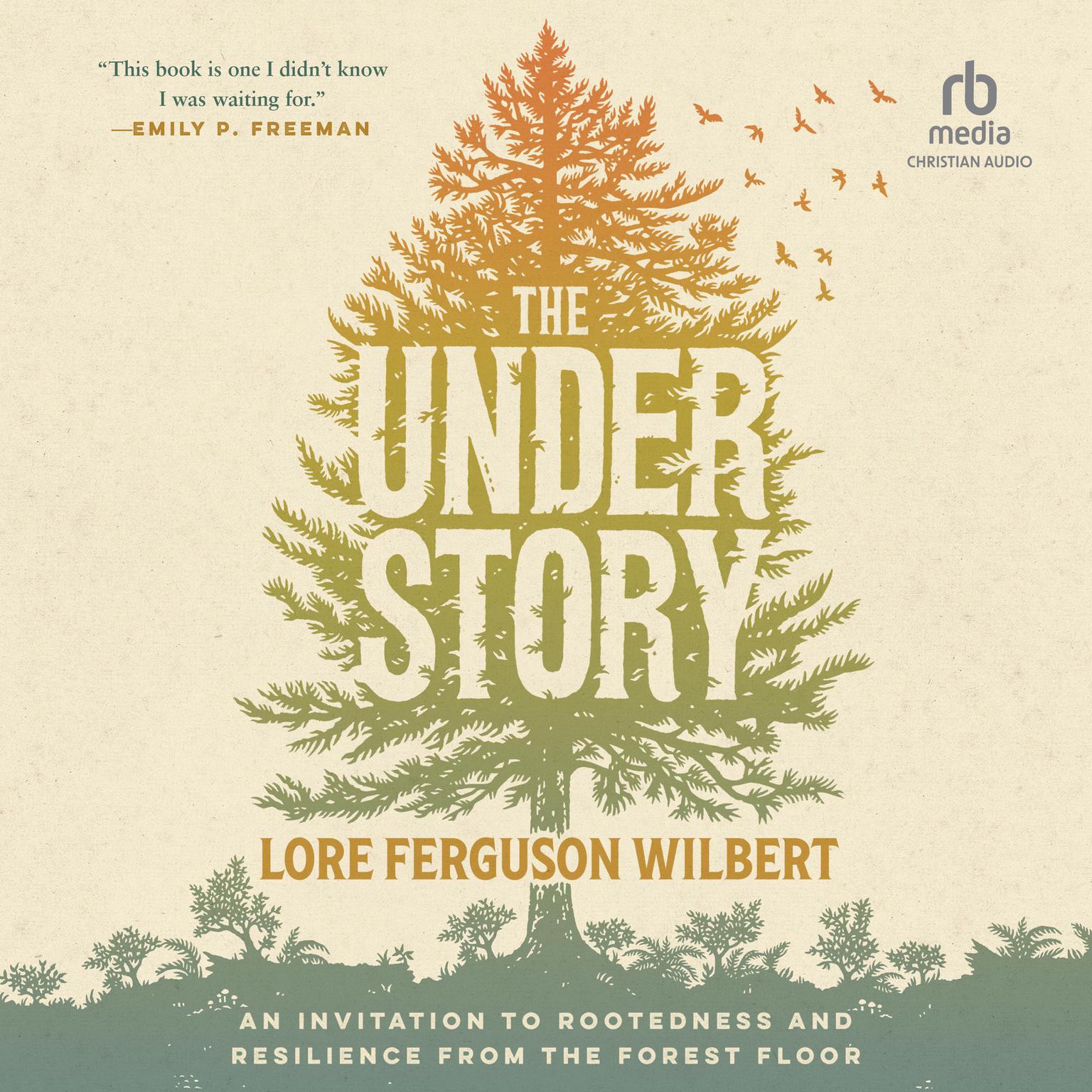 The Understory: An Invitation to Rootedness and Resilience from the Forest Floor Audiobook, by Lore Ferguson Wilbert