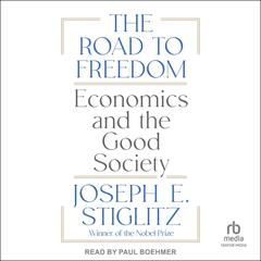 The Road to Freedom: Economics and the Good Society Audiobook, by Joseph E. Stiglitz