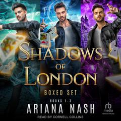Shadows of London Boxed Set: Books 1-3 Audiobook, by Ariana Nash