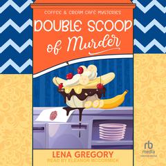 Double Scoop of Murder Audiobook, by Lena Gregory