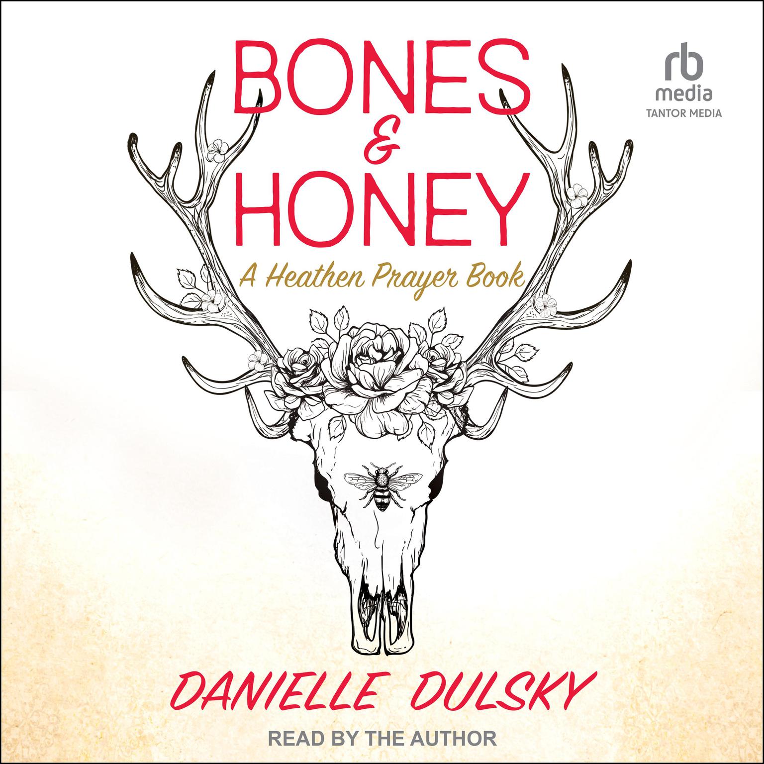 Bones & Honey: A Heathen Prayer Book Audiobook, by Danielle Dulsky