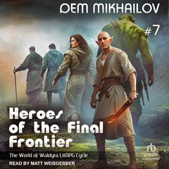 Heroes of the Final Frontier 7: The World of Waldyra Audiobook, by Dem Mikhailov
