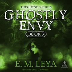 Ghostly Envy Audiobook, by E.M. Leya