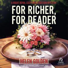 For Richer, For Deader Audiobook, by Helen Golden