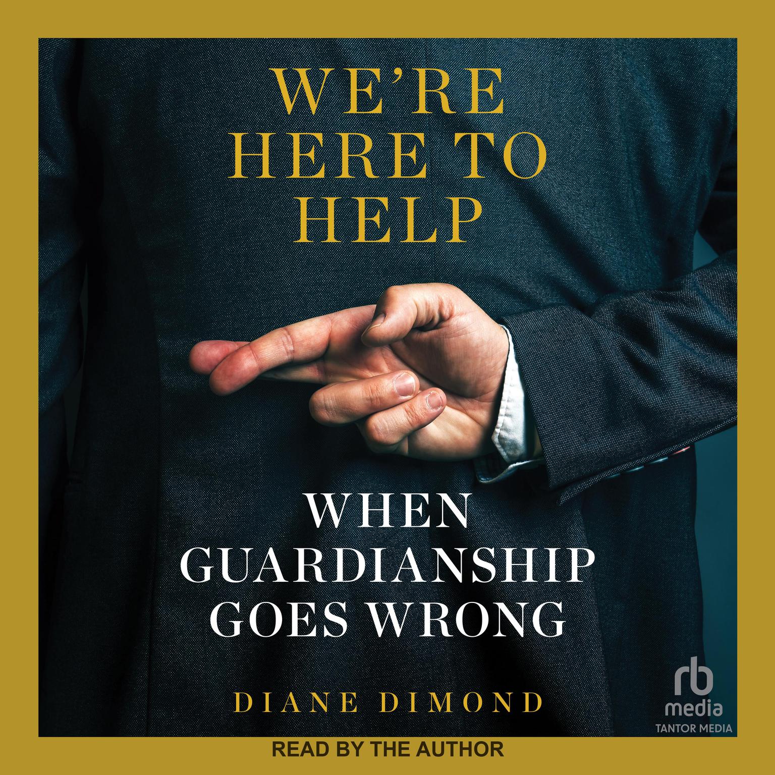 Were Here to Help: When Guardianship Goes Wrong Audiobook, by Diane Dimond
