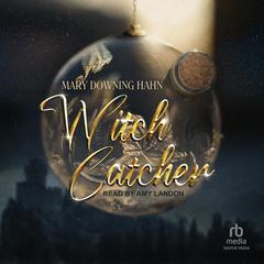 Witch Catcher Audiobook, by Mary Downing Hahn