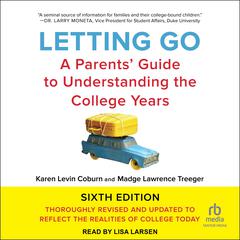 Letting Go, Sixth Edition: A Parents Guide to Understanding the College Years Audiobook, by Karen Levin Coburn