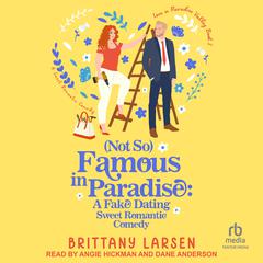 (Not So) Famous in Paradise Audiobook, by Brittany Larsen