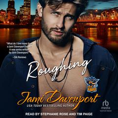 Roughing: A Fresh Start Hockey Romance Audibook, by Jami Davenport