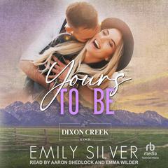 Yours To Be Audibook, by Emily Silver