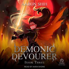 Demonic Devourer: Book 3 Audiobook, by Aaron Shih