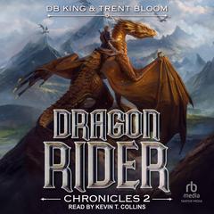 Dragon Rider Chronicles 2 Audiobook, by DB King, Trent Bloom