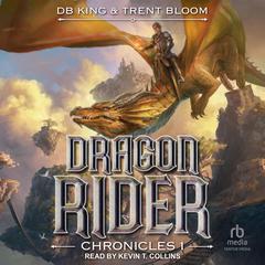 Dragon Rider Chronicles 1 Audiobook, by DB King