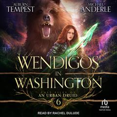 Wendigos in Washington Audiobook, by Michael Anderle