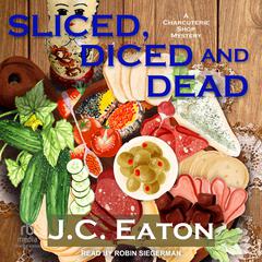 Sliced, Diced, and Dead Audiobook, by J.C. Eaton