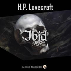 Ibid Audiobook, by H. P. Lovecraft