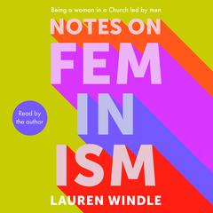 Notes on Feminism: Being a woman in a Church led by men Audiobook, by Lauren Windle