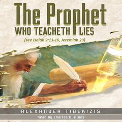 The Prophet Who Teacheth Lies Audiobook, by Alexander Tibekizas