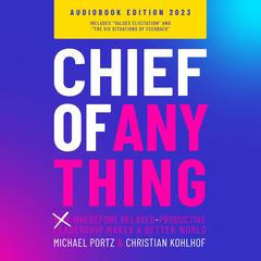 Chief of Anything: (Why) Wherefore relaxed-productive leadership makes a better world Audiobook, by Christian Kohlhof