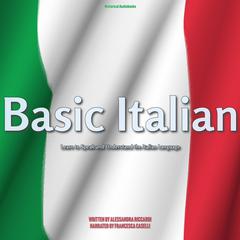 Basic Italian: Learn to Speak and Understand the Italian Language Audiobook, by Alessandra Riccardi