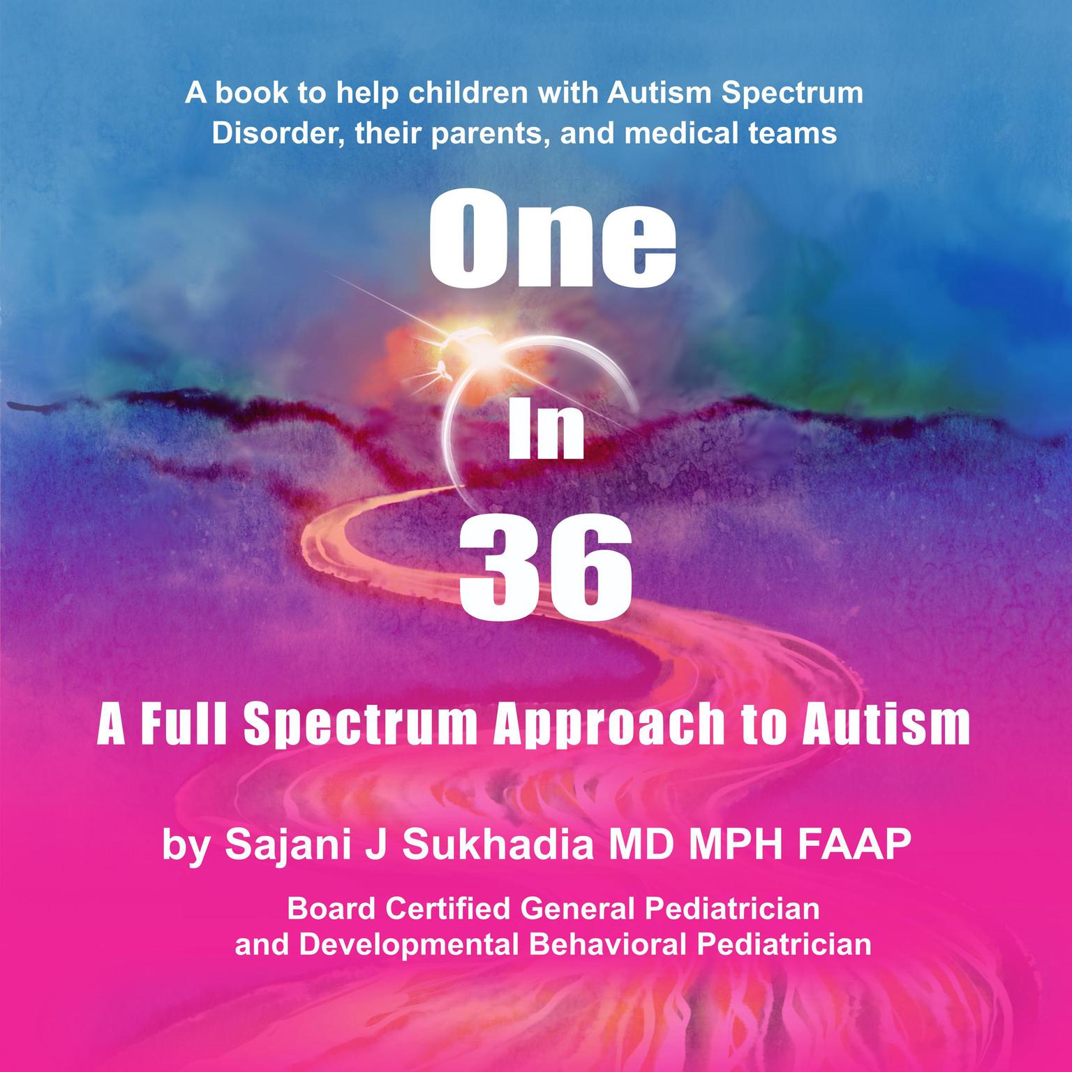 One in 36: A Full Spectrum Approach to Autism: (with music) Audiobook, by Sajani J Sukhadia