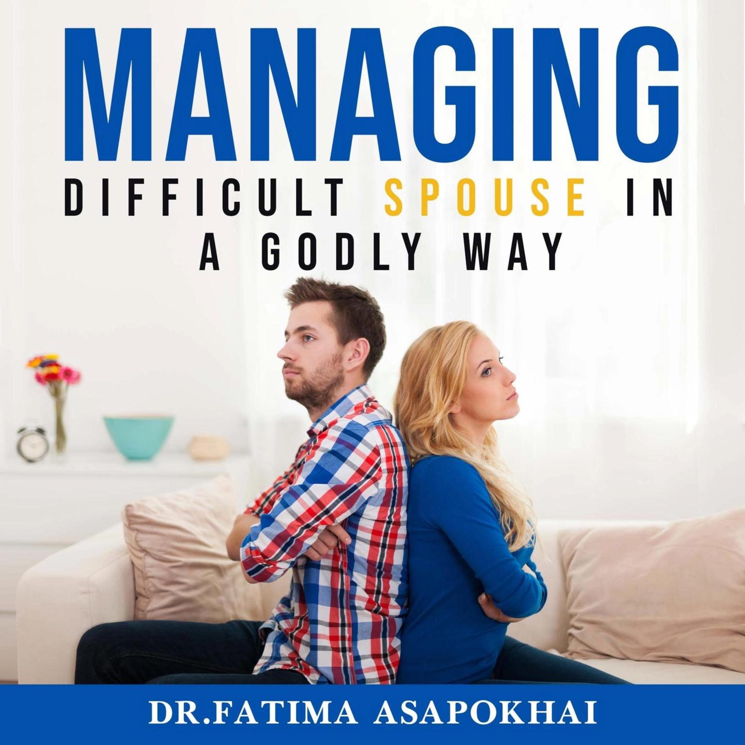 Managing a Difficult Spouse in a Godly Way Audiobook, by Fatima Asapokhai