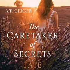The Caretaker of Secrets Fate Audiobook, by A.T. Geiger