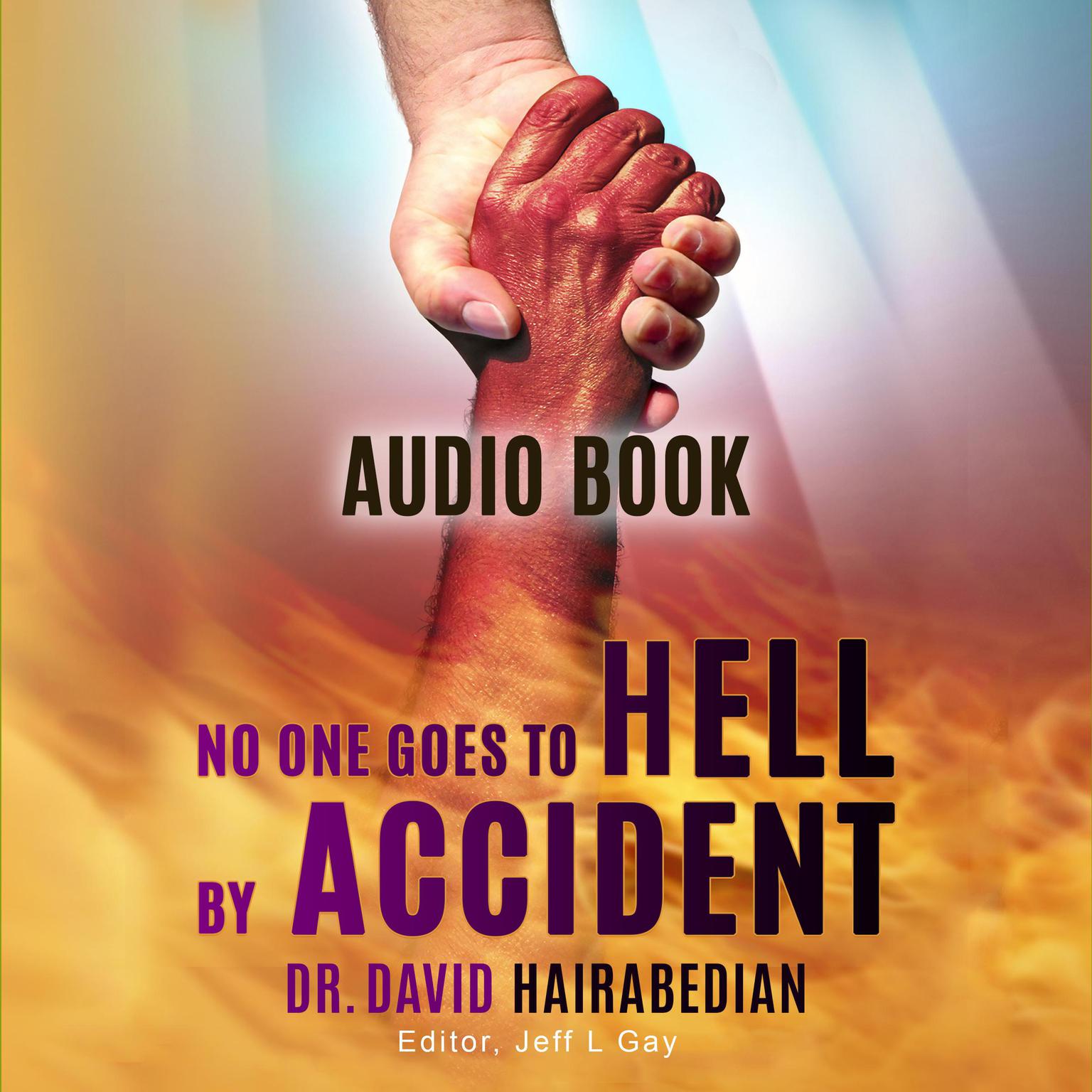 No One Goes to Hell by Accident: Dont go to hell for anybody Audiobook, by David C Hairabedian
