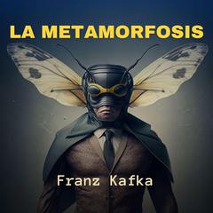 La Metamorfosis Audiobook, by Franz Kafka