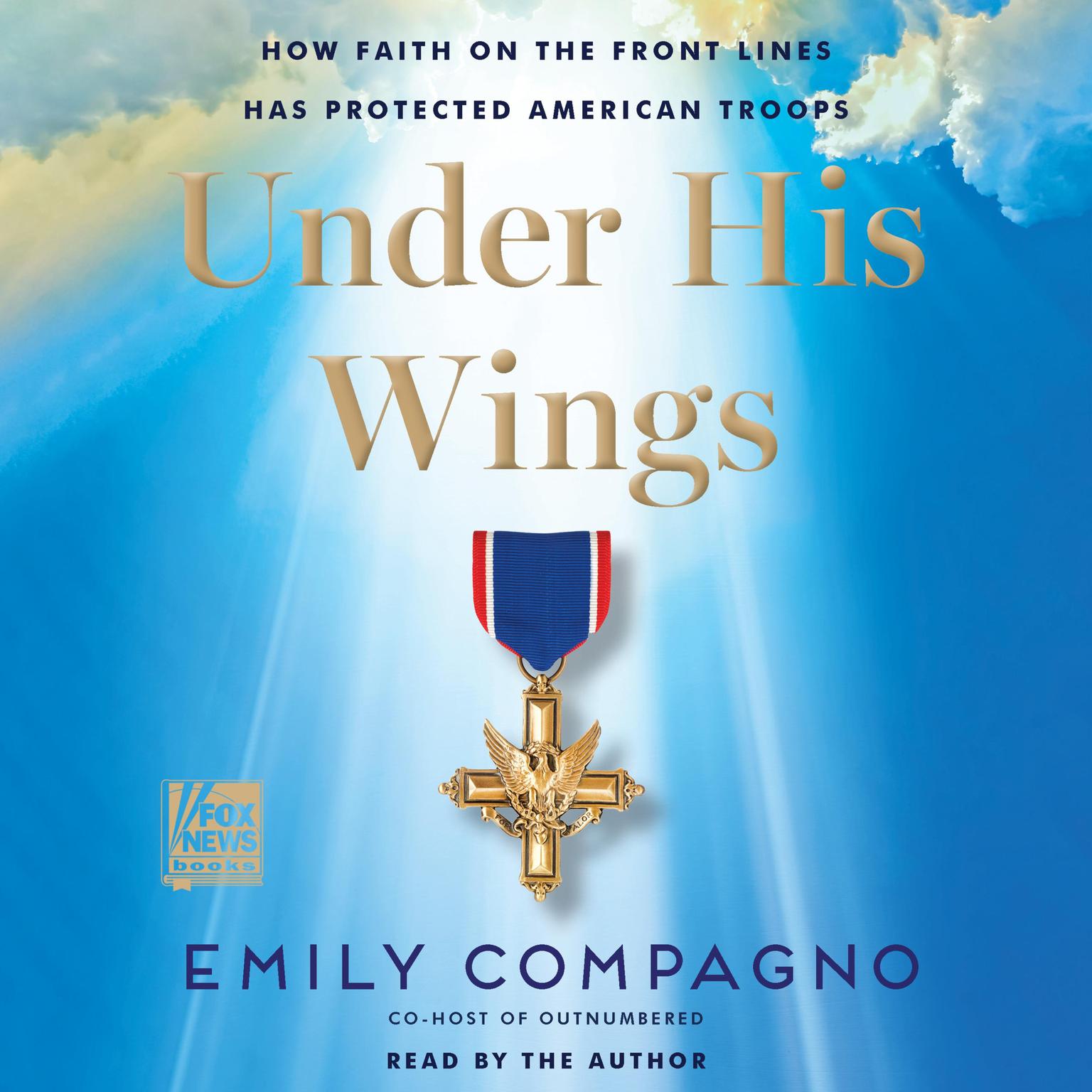 Under His Wings: How Faith on the Front Lines Has Protected American Troops Audiobook, by Emily Compagno