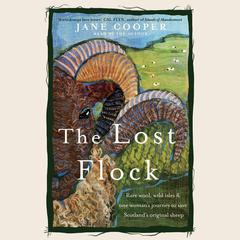 The Lost Flock: Rare Wool, Wild Isles and One Woman’s Journey to Save Scotland’s Original Sheep Audiobook, by Jane Cooper