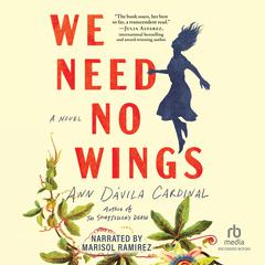 We Need No Wings Audibook, by Ann Dávila Cardinal