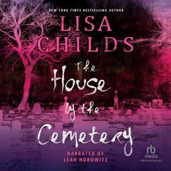 The House by the Cemetery Audiobook, by Lisa Childs