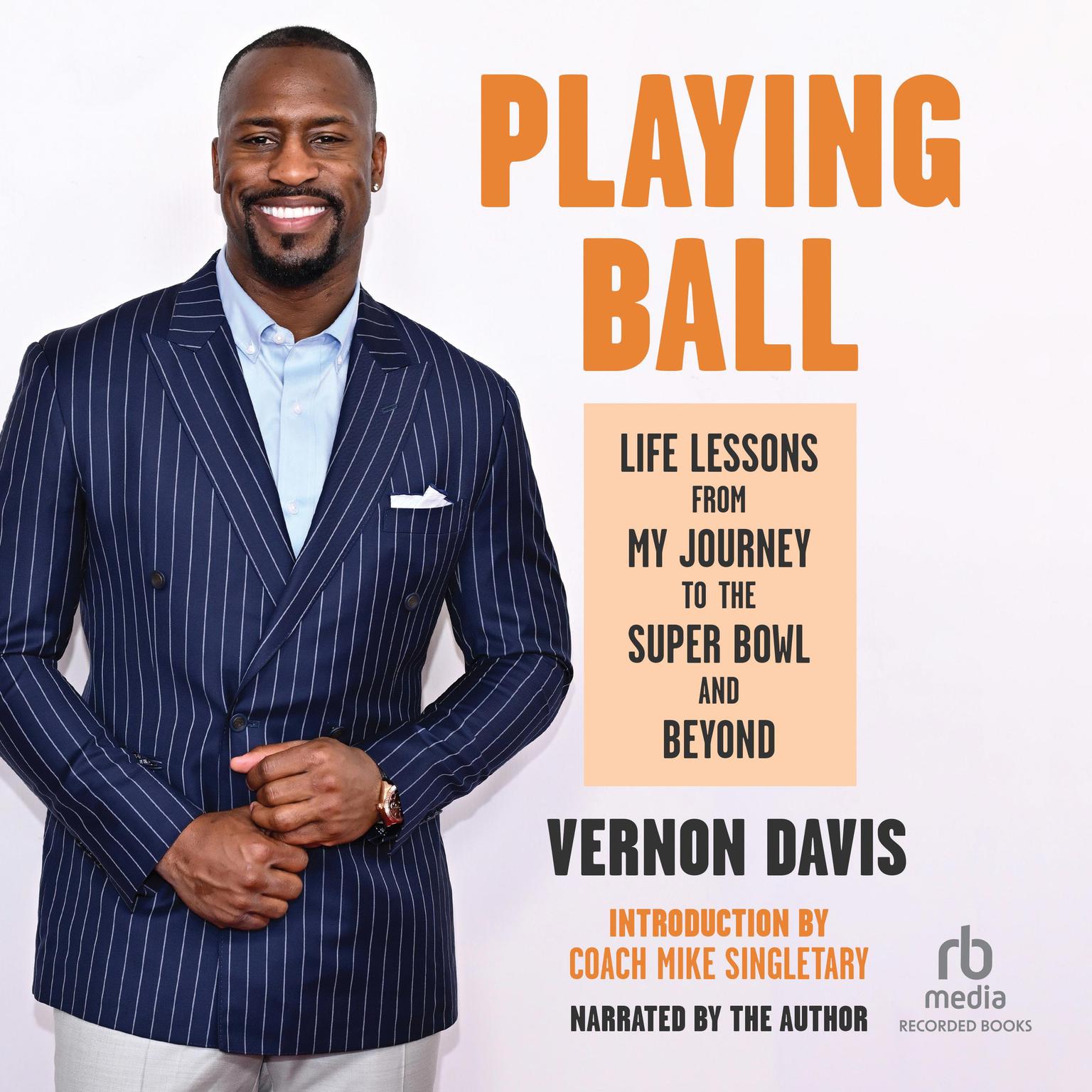 Playing Ball: Life Lessons from My Journey to the Super Bowl and Beyond Audiobook, by Vernon Davis