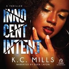 Innocent Intent Audiobook, by K. C. Mills