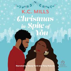 Christmas in Spite of You Audibook, by K. C. Mills