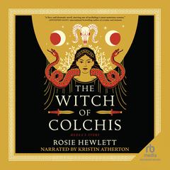 The Witch of Colchis: A Novel Audibook, by Rosie Hewlett