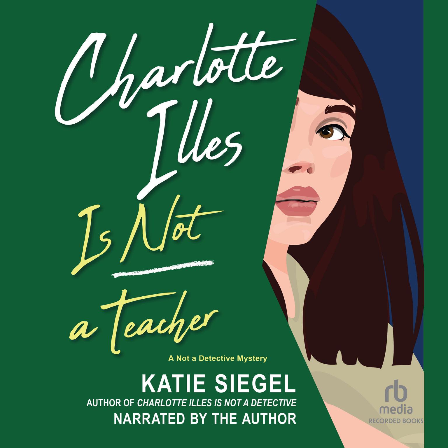 Charlotte Illes Is Not a Teacher Audiobook, by Katie Siegel