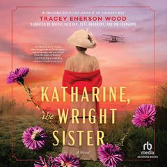 Katharine, The Wright Sister Audibook, by Tracey Enerson Wood