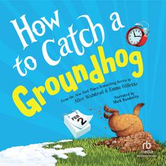 How to Catch a Groundhog Audibook, by Alice Walstead