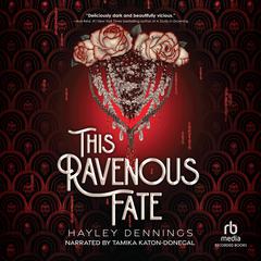 This Ravenous Fate Audiobook, by Hayley Dennings