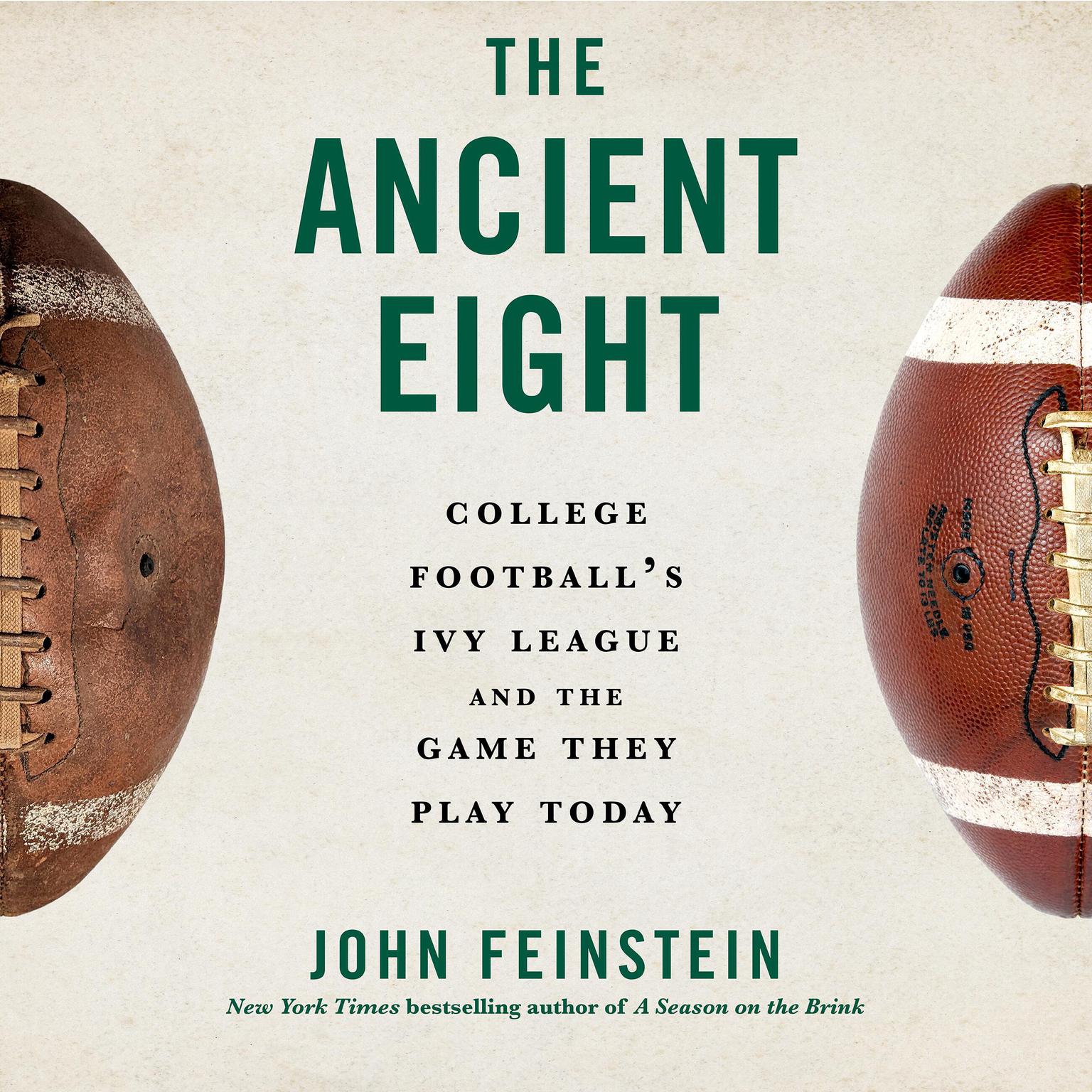 The Ancient Eight: College Footballs Ivy League and the Game They Play Today Audiobook, by John Feinstein