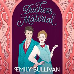 Duchess Material Audibook, by Emily Sullivan