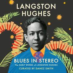 Blues in Stereo: The Early Works of Langston Hughes Audibook, by Langston Hughes