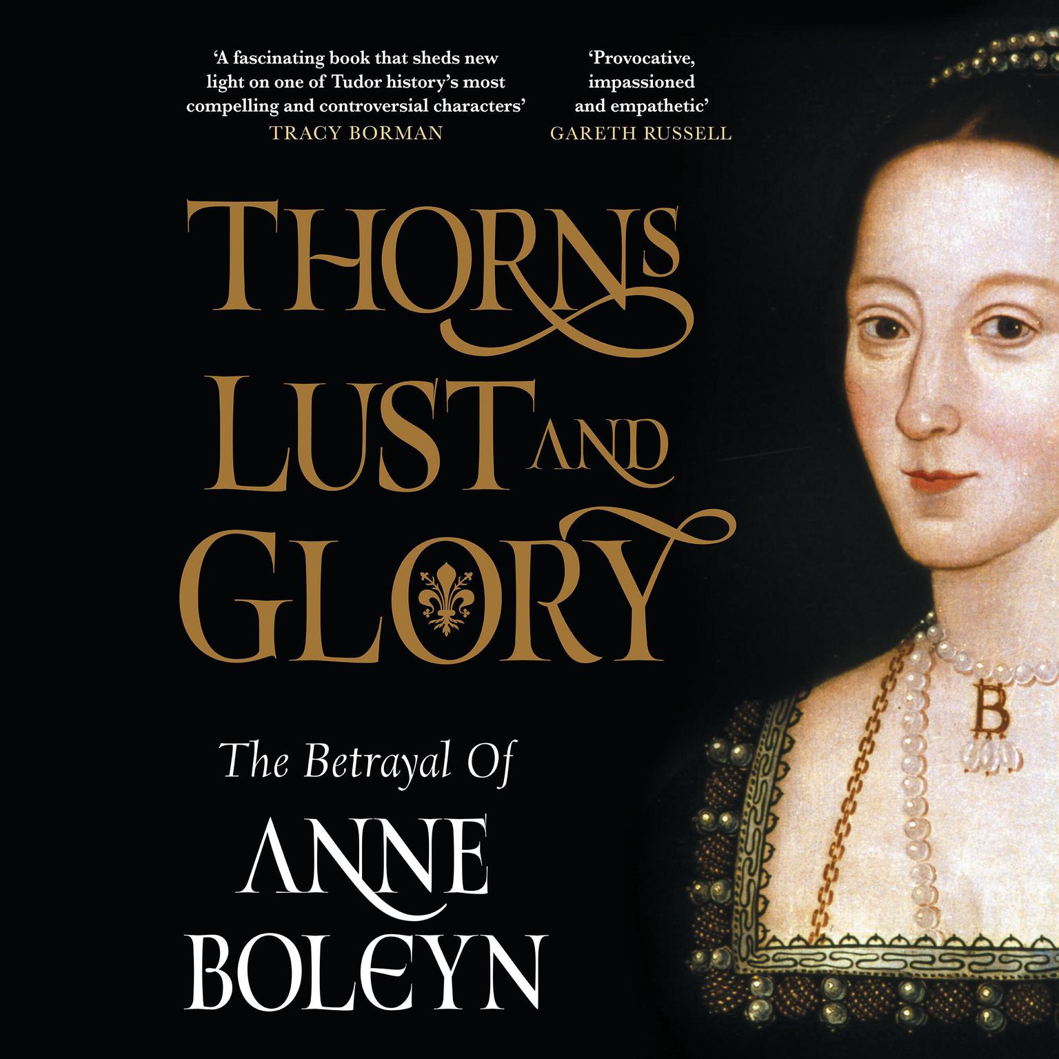 Thorns, Lust, and Glory: The Betrayal of Anne Boleyn Audiobook, by Estelle Paranque