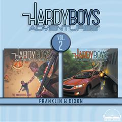 Hardy Boys Adventures Collection Volume 2: The Vanishing Game, Into Thin Air Audiobook, by Franklin W. Dixon