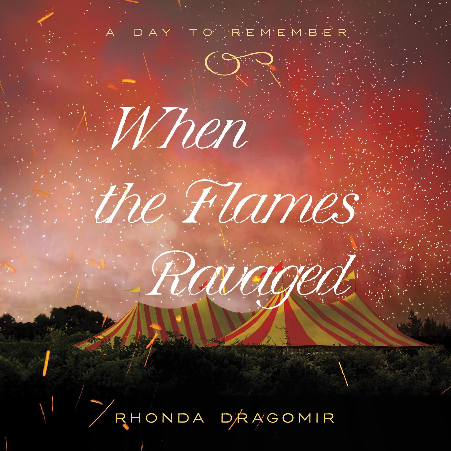 When the Flames Ravaged Audiobook, by Rhonda Dragomir