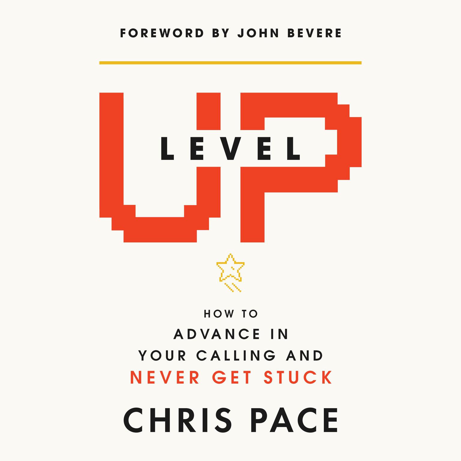 Level Up: How to Advance in Your Calling and Never Get Stuck Audiobook, by Chris Pace
