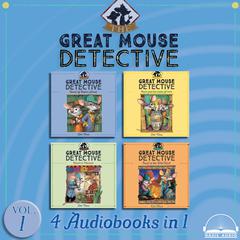 The Great Mouse Detective Collection Volume 1: Basil of Baker Street, Basil and the Cave of Cats, Basil in Mexico, Basil in the Wild West Audiobook, by Eve Titus